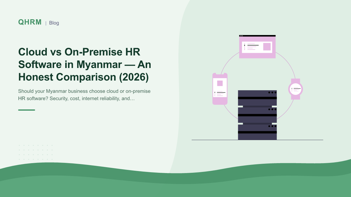Cloud vs On-Premise HR Software in Myanmar — An Honest Comparison (2026)