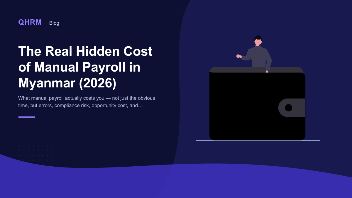 The Real Hidden Cost of Manual Payroll in Myanmar (2026)