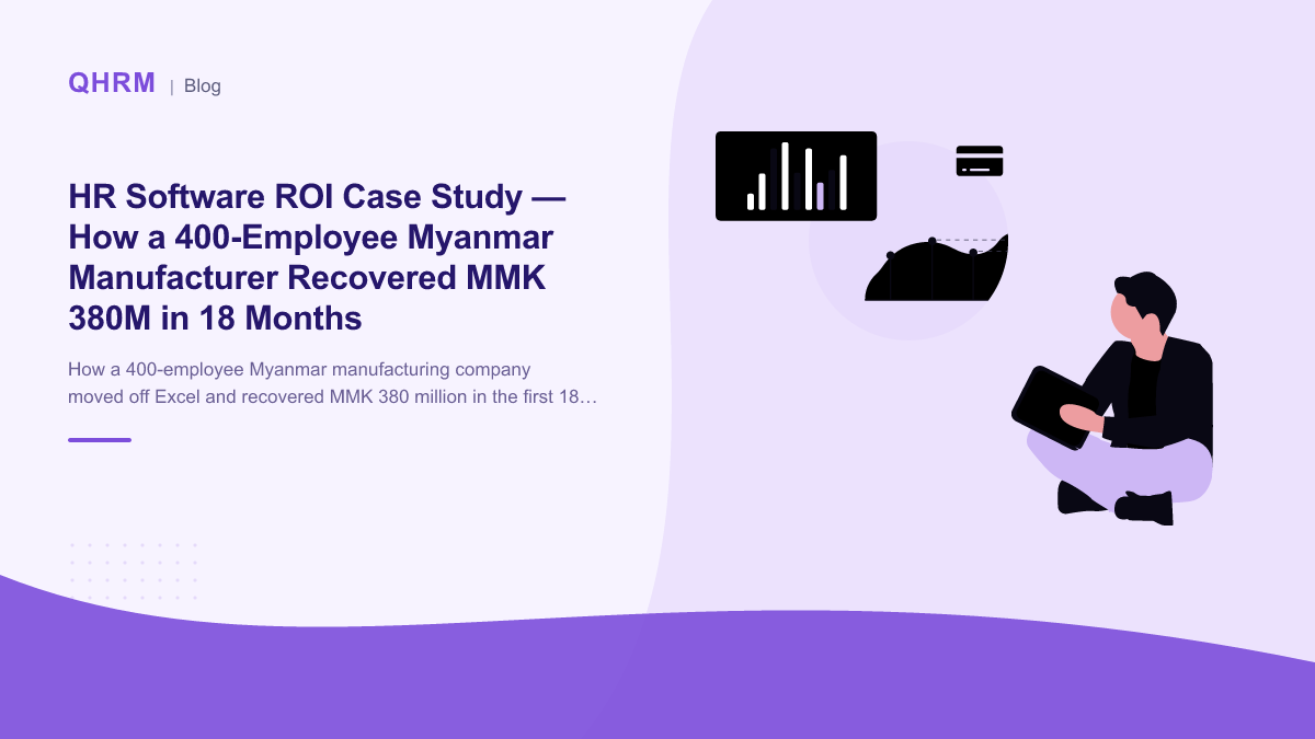 HR Software ROI Case Study — How a 400-Employee Myanmar Manufacturer Recovered MMK 380M in 18 Months